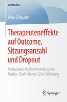 Therapeuteneffekte auf Outcome, Sitzungsanzahl und Dropout: Multivariate Multilevel-Analyse mit Markov-Chain-Monte-Carlo-Schätzung