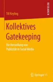 Kollektives Gatekeeping : Die Herstellung von Publizität in Social Media