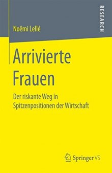 Arrivierte Frauen: Der riskante Weg in Spitzenpositionen der Wirtschaft