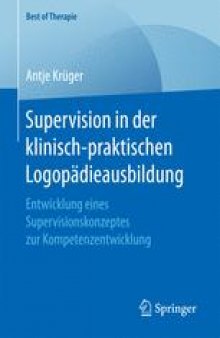 Supervision in der klinisch-praktischen Logopädieausbildung: Entwicklung eines Supervisionskonzeptes zur Kompetenzentwicklung