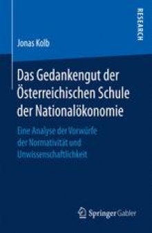 Das Gedankengut der Österreichischen Schule der Nationalökonomie: Eine Analyse der Vorwürfe der Normativität und Unwissenschaftlichkeit