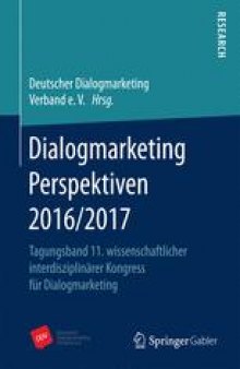 Dialogmarketing Perspektiven 2016/2017: Tagungsband 11. wissenschaftlicher interdisziplinärer Kongress für Dialogmarketing