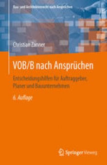 VOB/B nach Ansprüchen: Entscheidungshilfen für Auftraggeber, Planer und Bauunternehmen