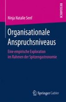 Organisationale Anspruchsniveaus: Eine empirische Exploration im Rahmen der Spitzengastronomie