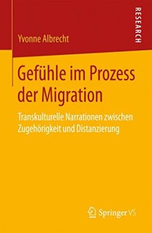 Gefühle im Prozess der Migration: Transkulturelle Narrationen zwischen Zugehörigkeit und Distanzierung