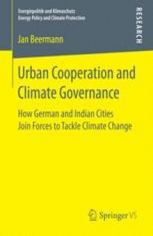 Urban Cooperation and Climate Governance : How German and Indian Cities Join Forces to Tackle Climate Change