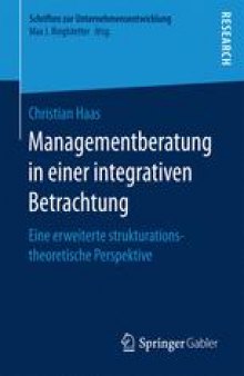 Managementberatung in einer integrativen Betrachtung: Eine erweiterte strukturationstheoretische Perspektive