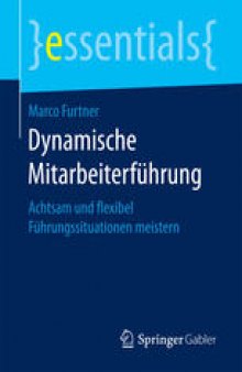 Dynamische Mitarbeiterführung: Achtsam und flexibel Führungssituationen meistern