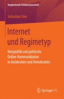 Internet und Regimetyp: Netzpolitik und politische Online-Kommunikation in Autokratien und Demokratien