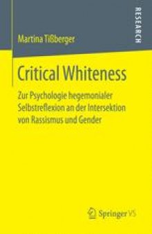Critical Whiteness: Zur Psychologie hegemonialer Selbstreflexion an der Intersektion von Rassismus und Gender 