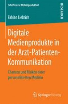 Digitale Medienprodukte in der Arzt-Patienten-Kommunikation: Chancen und Risiken einer personalisierten Medizin