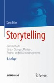 Storytelling: Eine Methode für das Change-, Marken-, Projekt- und Wissensmanagement