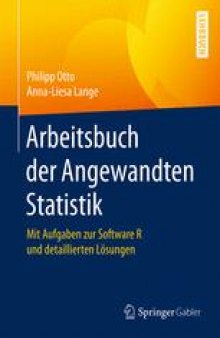 Arbeitsbuch der Angewandten Statistik: Mit Aufgaben zur Software R und detaillierten Lösungen