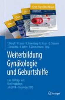 Weiterbildung Gynäkologie und Geburtshilfe: CME-Beiträge aus: Der Gynäkologie Juli 2014 – Dezember 2015