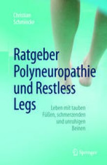 Ratgeber Polyneuropathie und Restless Legs: Leben mit tauben Füßen, schmerzenden und unruhigen Beinen