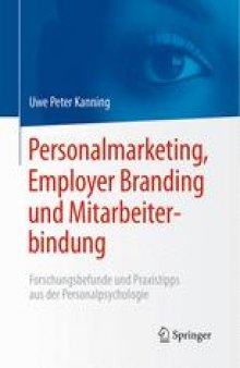 Personalmarketing, Employer Branding und Mitarbeiterbindung: Forschungsbefunde und Praxistipps aus der Personalpsychologie