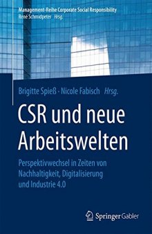 CSR und neue Arbeitswelten: Perspektivwechsel in Zeiten von Nachhaltigkeit, Digitalisierung und Industrie 4.0