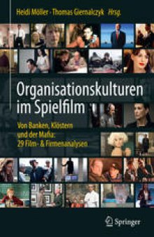 Organisationskulturen im Spielfilm: Von Banken, Klöstern und der Mafia: 29 Film- & Firmenanalysen