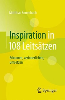 Inspiration in 108 Leitsätzen: Erkennen, verinnerlichen, umsetzen 