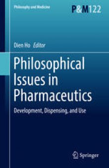 Philosophical Issues in Pharmaceutics: Development, Dispensing, and Use