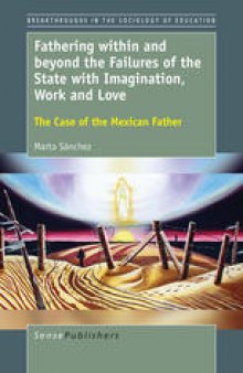 Fathering within and beyond the Failures of the State with Imagination, Work and Love: The Case of the Mexican Father