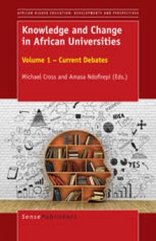 Knowledge and Change in African Universities: Volume 1 – Current Debates