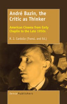 André Bazin, the Critic as Thinker: American Cinema from Early Chaplin to the Late 1950s