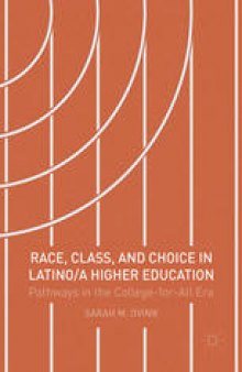 Race, Class, and Choice in Latino/a Higher Education: Pathways in the College-for-All Era