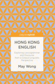 Hong Kong English: Exploring Lexicogrammar and Discourse from a Corpus-Linguistic Perspective