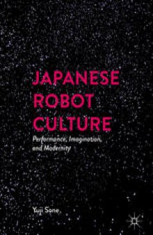 Japanese Robot Culture: Performance, Imagination, and Modernity