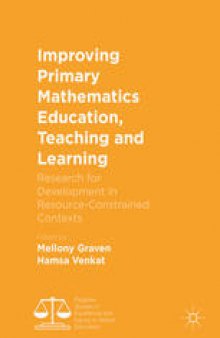 Improving Primary Mathematics Education, Teaching and Learning: Research for Development in Resource-Constrained Contexts