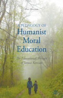 A Pedagogy of Humanist Moral Education: The Educational Thought of Janusz Korczak