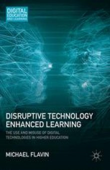 Disruptive Technology Enhanced Learning: The Use and Misuse of Digital Technologies in Higher Education