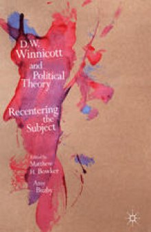 D.W. Winnicott and Political Theory: Recentering the Subject