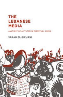 The Lebanese Media: Anatomy of a System in Perpetual Crisis