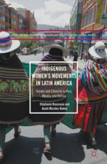 Indigenous Women’s Movements in Latin America: Gender and Ethnicity in Peru, Mexico, and Bolivia