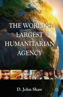 The World’s Largest Humanitarian Agency: The Transformation of the UN World Food Programme and of Food Aid