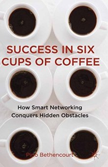 Success in Six Cups of Coffee: How Smart Networking Conquers Hidden Obstacles