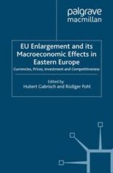 EU Enlargement and its Macroeconomic Effects in Eastern Europe: Currencies, Prices, Investment and Competitiveness