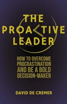 The Proactive Leader: How To Overcome Procrastination And Be A Bold Decision-Maker