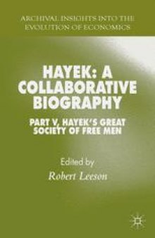 Hayek: A Collaborative Biography: Part V Hayek’s Great Society of Free Men
