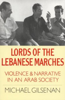 Lords of the Lebanese Marches: Violence and Narrative in an Arab Society