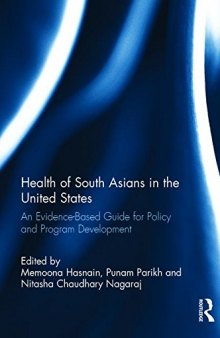 Health of South Asians in the United States : an evidence-based guide for policy and program development