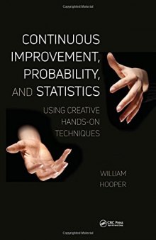 Continuous Improvement, Probability, and Statistics: Using Creative Hands-On Techniques