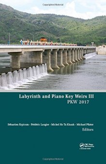 Labyrinth and Piano Key Weirs III : Proceedings of the 3rd International Workshop on Labyrinth and Piano Key Weirs (PKW 2017), February 22-24, 2017, Qui Nhon, Vietnam