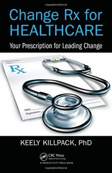 CHANGE RX FOR HEALTHCARE : your prescription for leading change