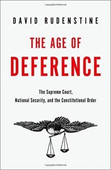 The age of deference : the Supreme Court, national security, and the constitutional order