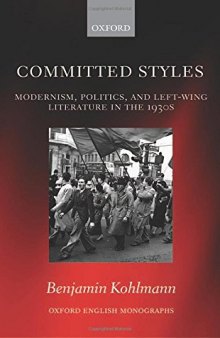 Committed styles : Modernism, politics, and left-wing literature in the 1930s