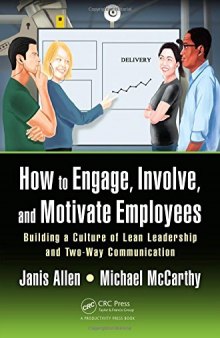 How to engage, involve, and motivate employees : building a culture of lean leadership with two-way commitment and communication