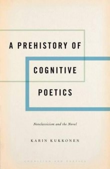 A prehistory of cognitive poetics : neoclassicism and the novel